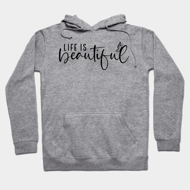 Life Is Beautiful Shirt, Encouraging T-shirt, Inspiring Tshirt, Motivational Shirt, Positivity T-shirt, Kindness Tshirt, Gift For Friend Hoodie by SeleART